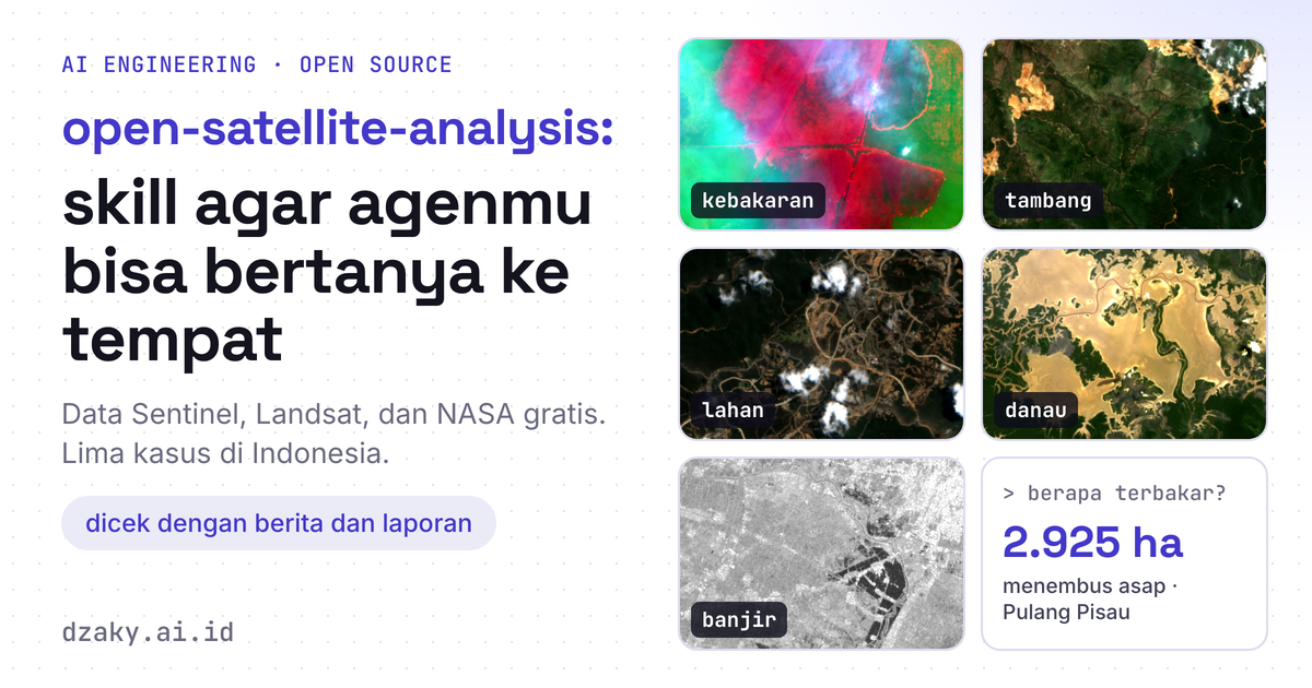 open-satellite-analysis: Skill yang Membuat Agen AI Bisa Bertanya ke Data Satelit Gratis tentang Sebuah Tempat